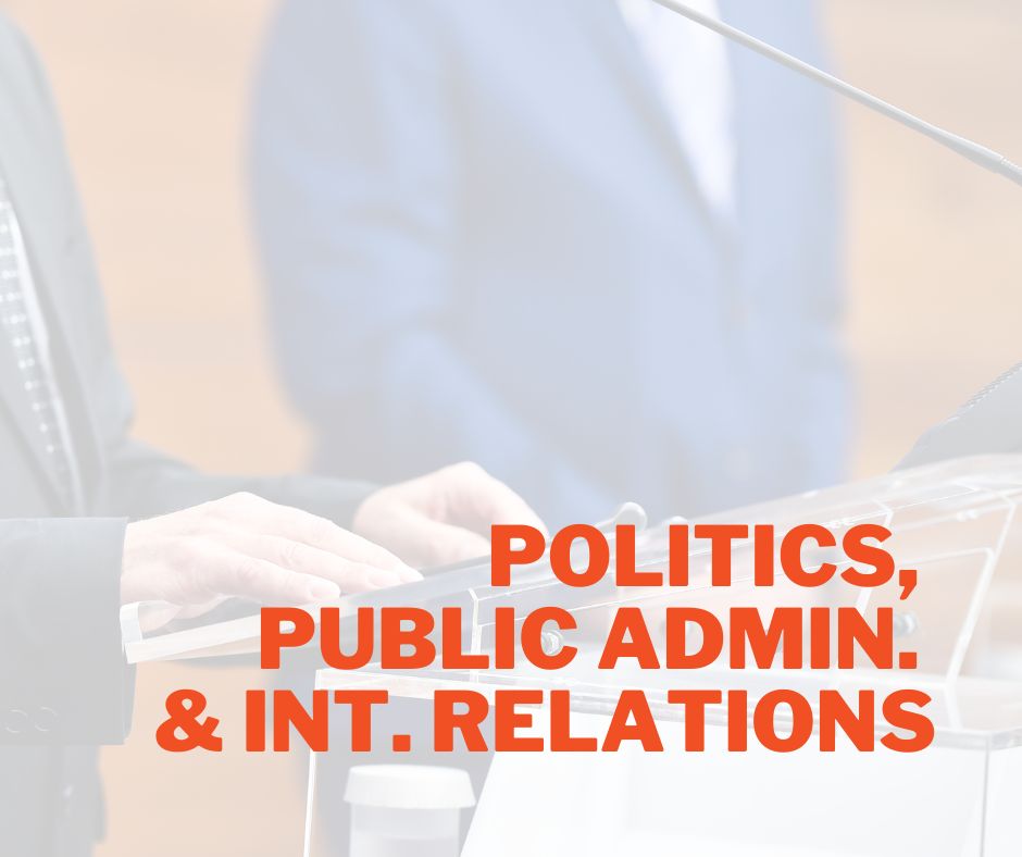 Politics, Public Admin. & International Relations